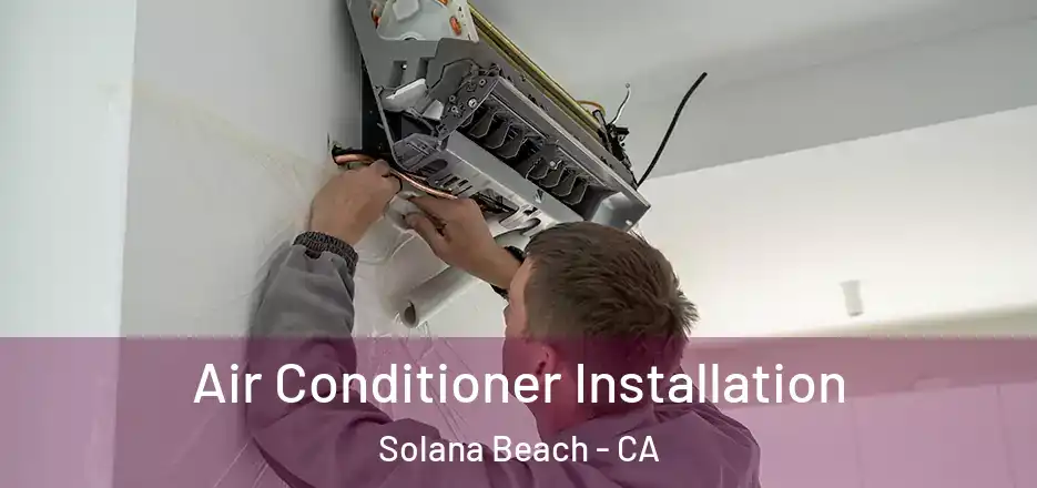  Air Conditioner Installation Solana Beach - CA