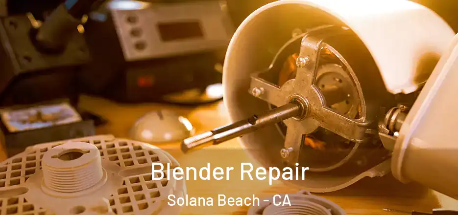  Blender Repair Solana Beach - CA