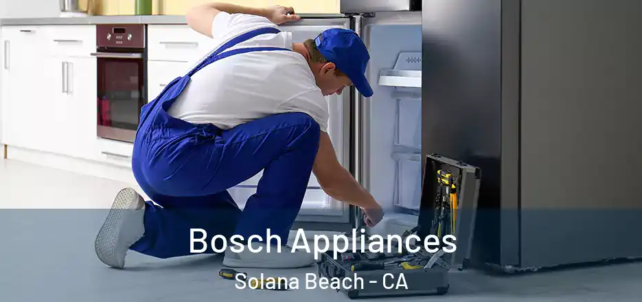  Bosch Appliances Solana Beach - CA