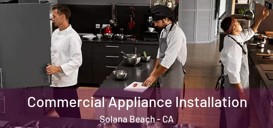  Commercial Appliance Installation Solana Beach - CA