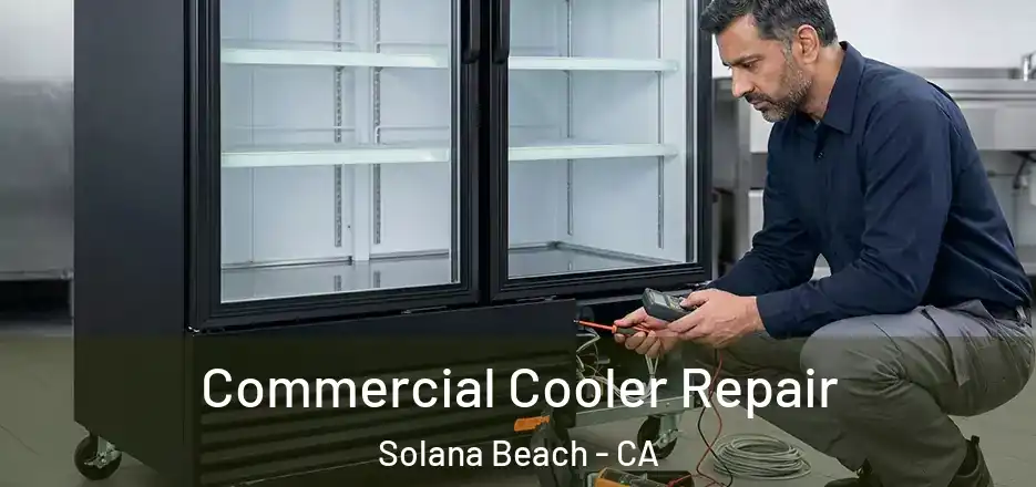  Commercial Cooler Repair Solana Beach - CA