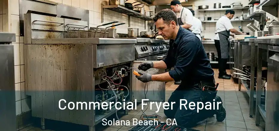 Commercial Fryer Repair Solana Beach - CA