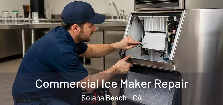 Commercial Ice Maker Repair Solana Beach - CA