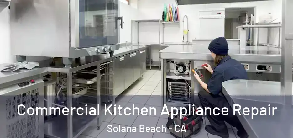  Commercial Kitchen Appliance Repair Solana Beach - CA