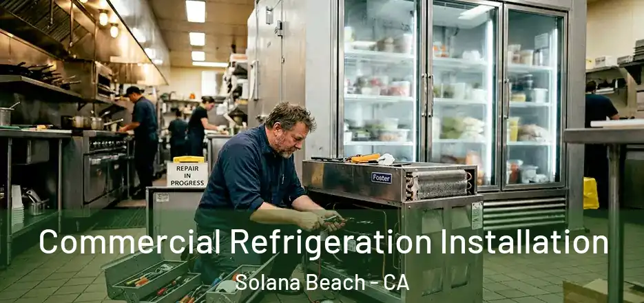  Commercial Refrigeration Installation Solana Beach - CA
