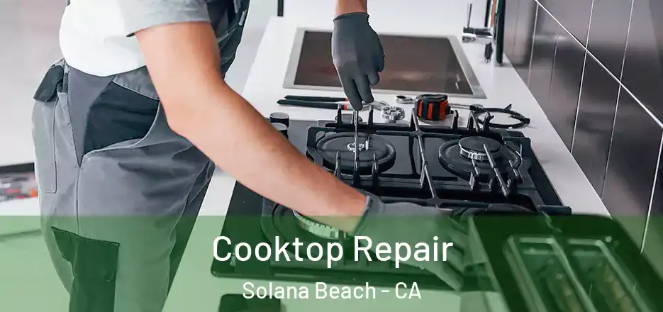 Cooktop Repair Solana Beach - CA