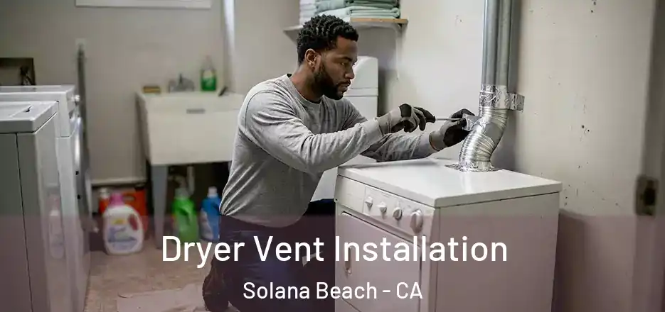  Dryer Vent Installation Solana Beach - CA