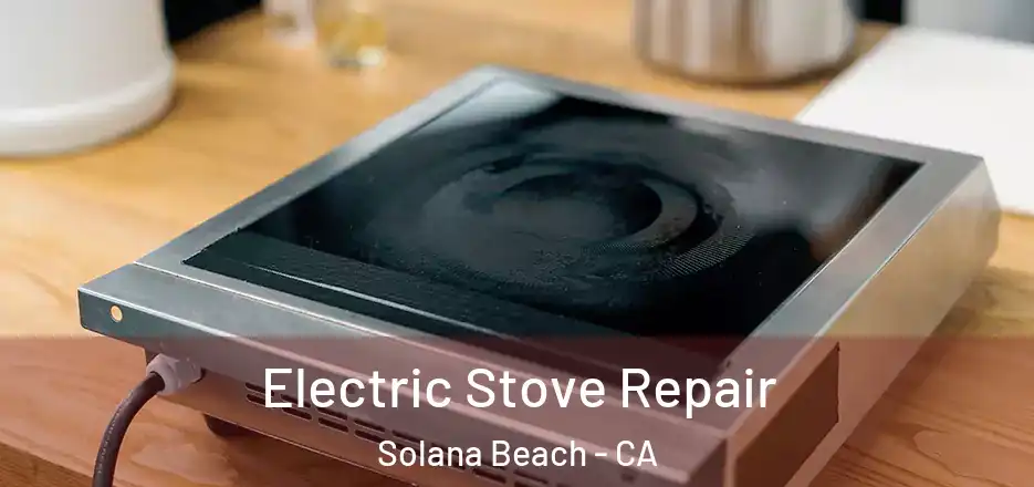  Electric Stove Repair Solana Beach - CA