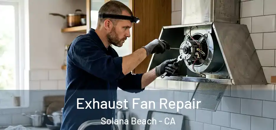  Exhaust Fan Repair Solana Beach - CA