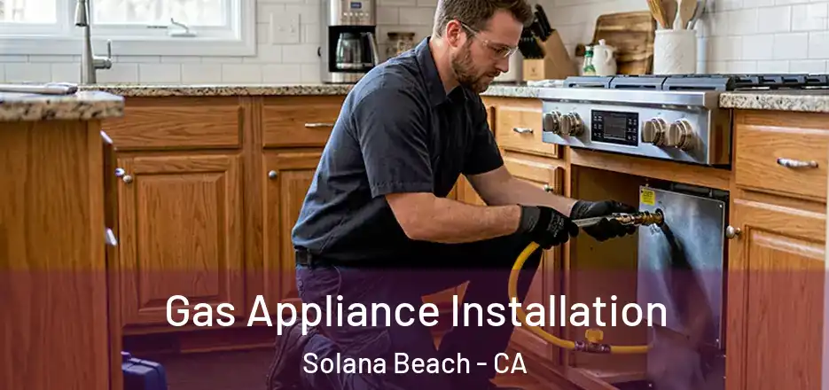 Gas Appliance Installation Solana Beach - CA
