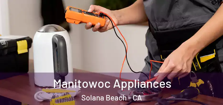  Manitowoc Appliances Solana Beach - CA