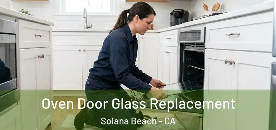 Oven Door Glass Replacement Solana Beach - CA