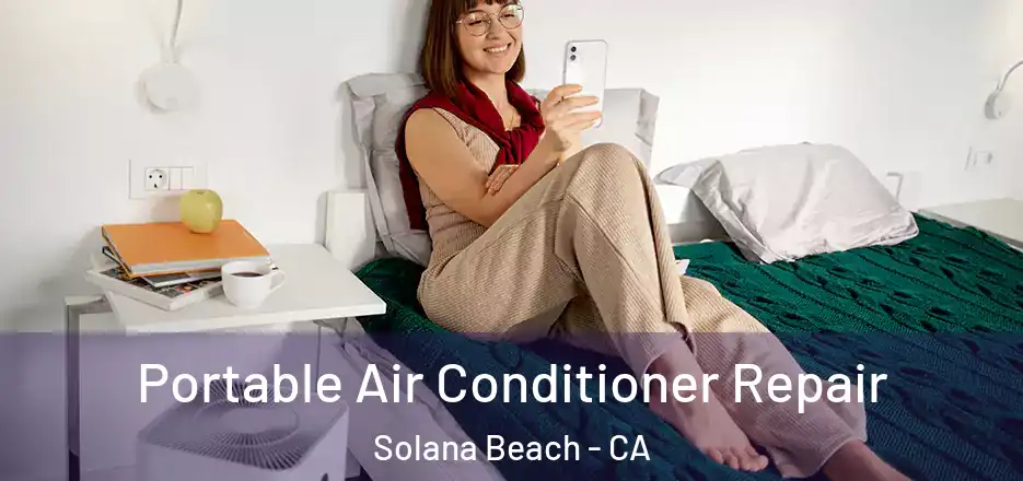  Portable Air Conditioner Repair Solana Beach - CA