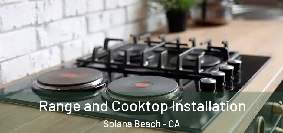 Range and Cooktop Installation Solana Beach - CA