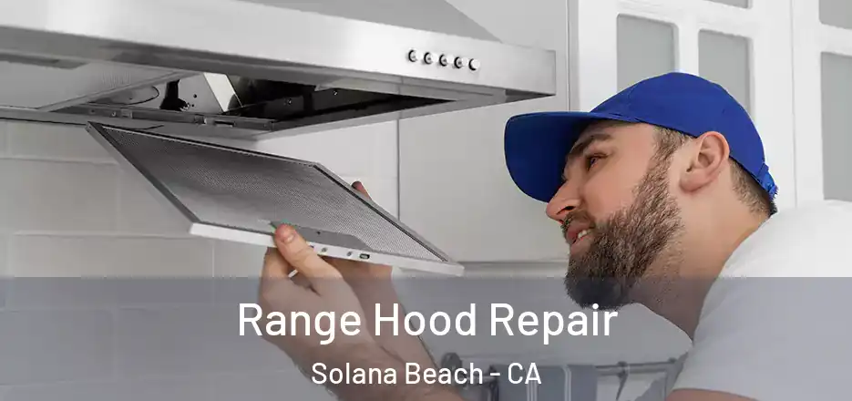 Range Hood Repair Solana Beach - CA