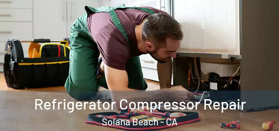  Refrigerator Compressor Repair Solana Beach - CA