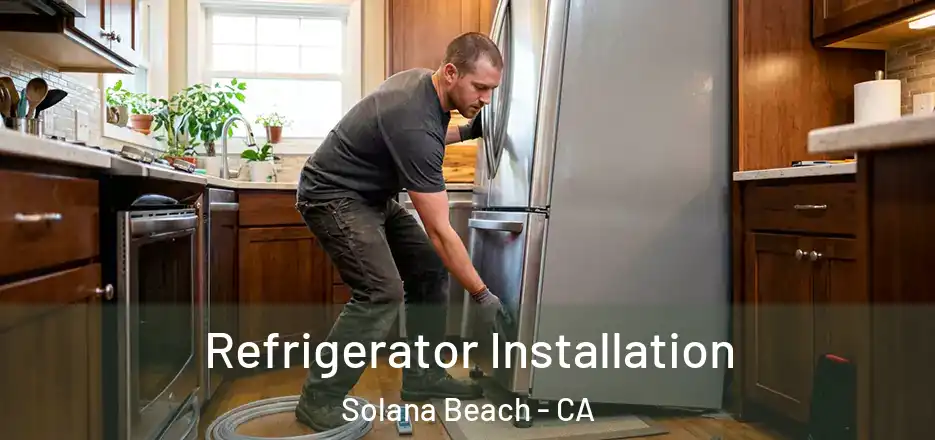 Refrigerator Installation Solana Beach - CA