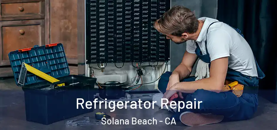 Refrigerator Repair Solana Beach - CA