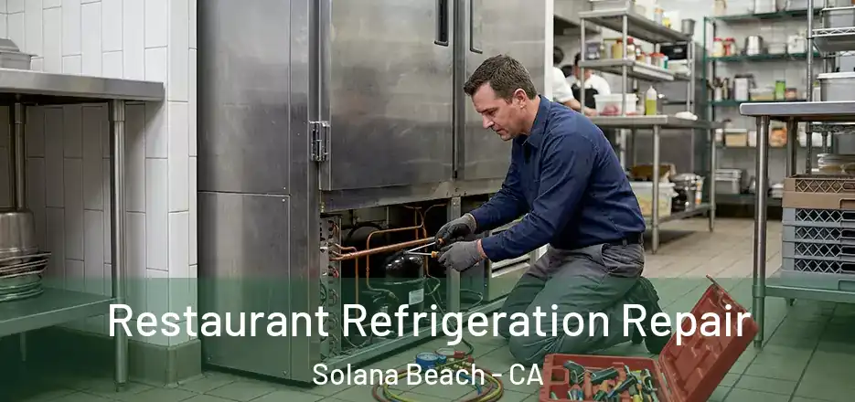  Restaurant Refrigeration Repair Solana Beach - CA
