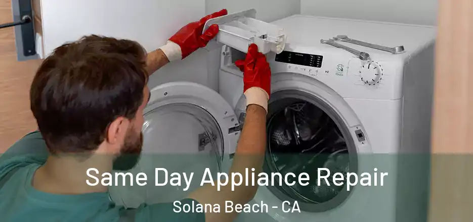  Same Day Appliance Repair Solana Beach - CA