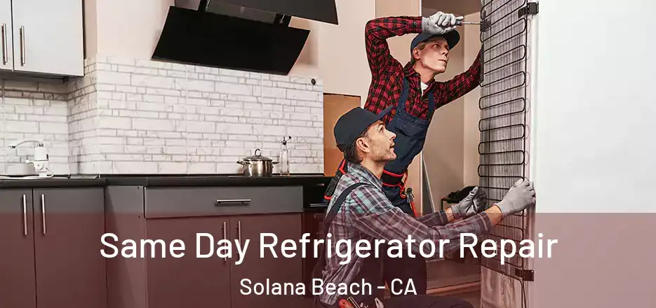 Same Day Refrigerator Repair Solana Beach - CA