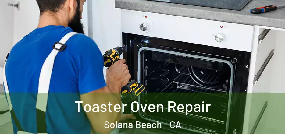 Toaster Oven Repair Solana Beach - CA