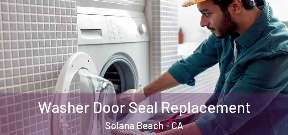 Washer Door Seal Replacement Solana Beach - CA