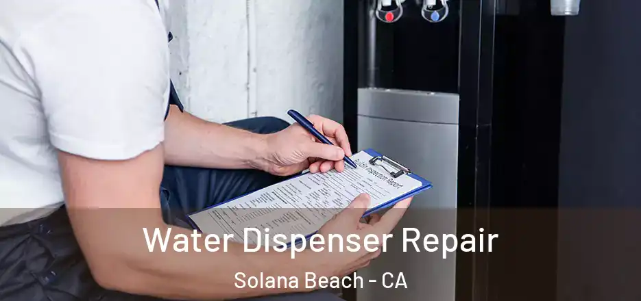  Water Dispenser Repair Solana Beach - CA